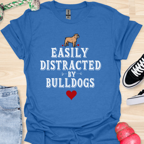 Easily distracted by bulldogs - V2 - Cute Paw T-Shirt
